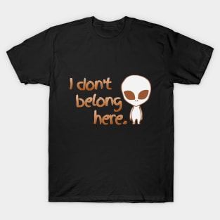 I don't belong here T-Shirt